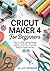Cricut Maker 4 For Beginner...