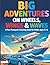 Big Adventures on Wheels, Wings & Waves by Carla Butler