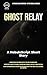 Ghost Relay by J.C. Ash