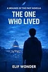 The One Who Lived: A 'Wounds of The Past' Novella