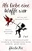 Als Liebe eine Waffe war (2 in 1) – Heilung nach narzisstisch... by Sheila Poe
