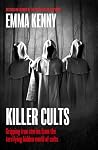 Killer Cults: Gripping true stories from the terrifying hidden world of cults Killer Cults: Gripping true stories from the terrifying hidden world of cults