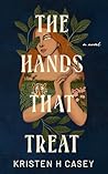 The Hands That Treat by Kristen H. Casey