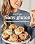 SANS GLUTEN. 70 RECETTES AUSSI SIMPLES QUE SAVOUREUSES