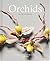 Orchids: Botanical Portraits: Beauty, Natural History, Botany
