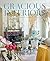 Gracious Interiors: Thoughtful Decorating for Beautiful Living