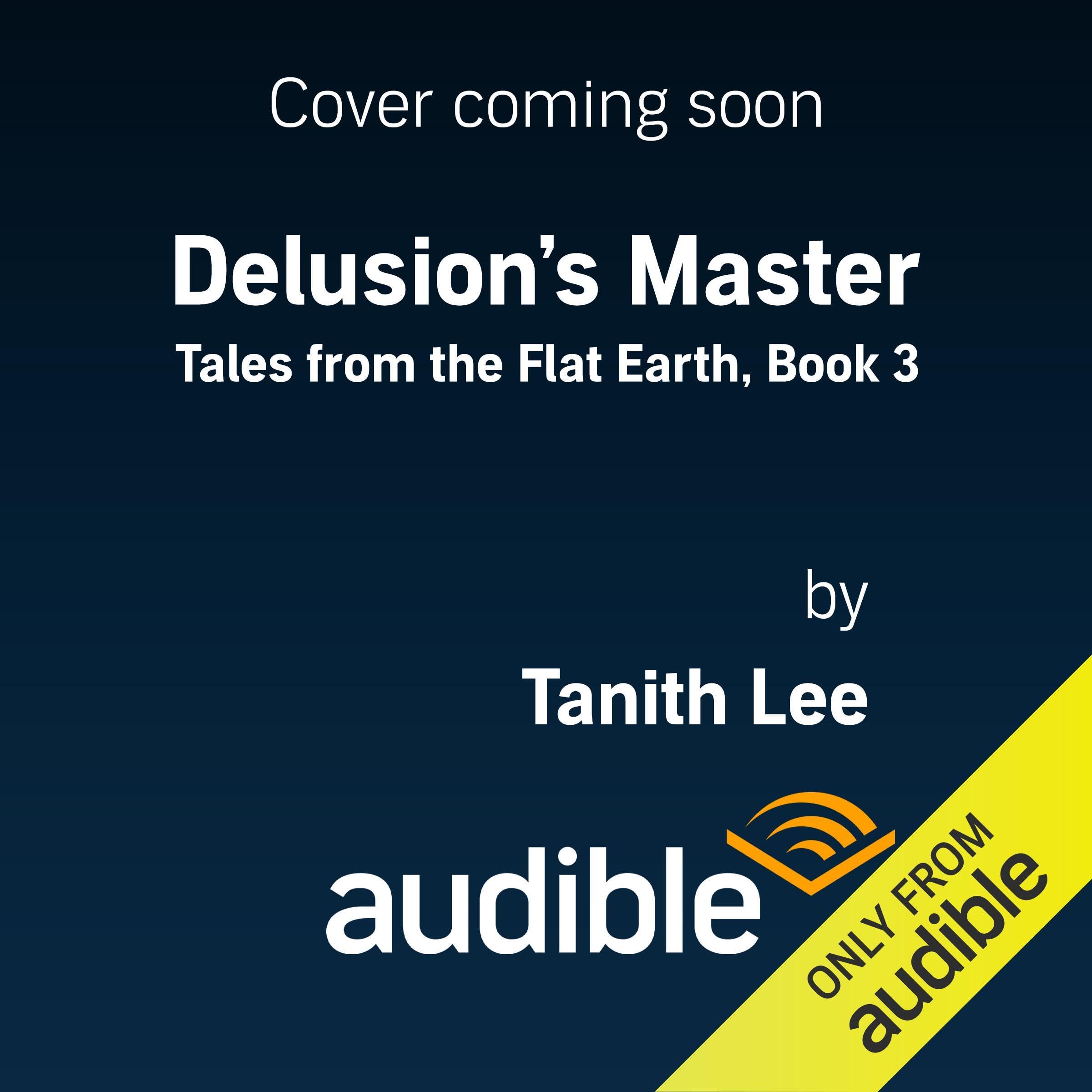 Delusion’s Master: Tales from the Flat Earth, Book 3