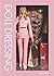 Doll Dressing: Fashion from...