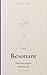 The Resonant: On what happens between people, and what you can do about it