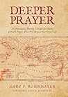 Deeper Prayer: A Chronological Journey Through the Depths of Paul's Prayers That Will Deepen Your Prayer Life