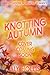 Knotting Autumn (Alpha Season)