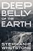 Deep Belly of the Earth by Stephanie Whetstone