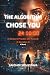 The Algorithm Chose You: It Doesn’t Predict the Future. It Decides It.