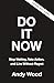 Do It Now: Stop Waiting, Take Action, and Live Without Regret