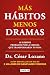 Más hábitos, menos dramas: 10 hábitos probados por la ciencia que transformarán tu vida (Spanish Edition)