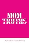 Mom Truths: The S#!t No One Talks About