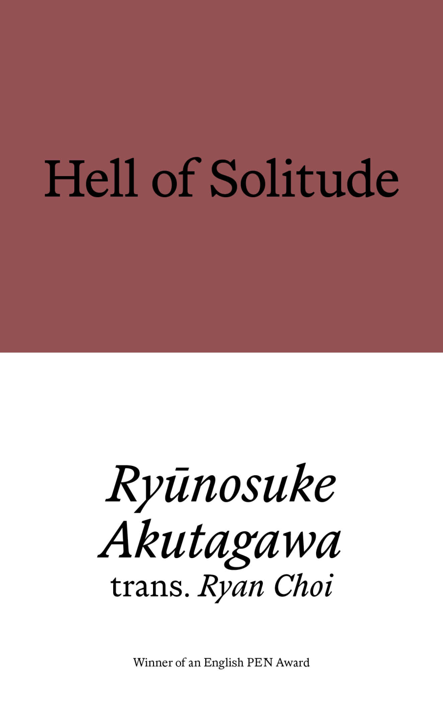Hell of Solitude: Selected Writings of Ryūnosuke Akutagawa (Paperback)