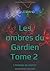 Les ombres du Gardien: L'hé...
