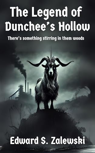 The Legend of Dunchee's Hollow: There's something stirring in them woods. (Kindle Edition)