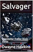 Salvager: Interstellar Trader Book Three