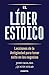 El líder estoico: Lecciones...