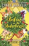 Undone in the Underbrush