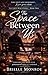 The Space Between Us: A Mar...