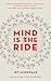 Mind is the Ride: A journey...
