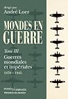 Mondes en guerre vol - Tome 3: Guerres mondiales et impériales. 1870 - 1945 Mondes en guerre vol - Tome 3: Guerres mondiales et impériales. 1870 - 1945