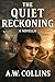 The Quiet Reckoning by A.W. Collins