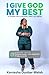 I Give God My Best: A Journey into Strategic, Spirit-Led Prayer