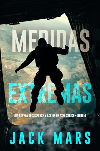Medidas extremas (Una novela de suspense y acción de Axel Strike - Libro 4) (Spanish Edition)