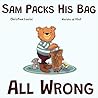 Sam Packs His Bag All Wrong: A story about making mistakes, asking for help, and planning ahead (Sam the Bear)