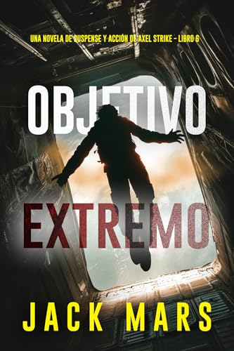 Objetivo extremo (Una novela de suspense y acción de Axel Strike - Libro 6) (Spanish Edition)
