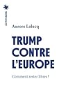 Trump contre l'Europe - Comment rester libres ? (Essais) (French Edition) Trump contre l'Europe - Comment rester libres ? (Essais) (French Edition)