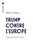 Trump contre l'Europe - Comment rester libres ? (Essais) (French Edition)