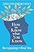 How to Know What You Know: Recognizing the Real You