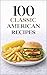 100 Classic American Recipe...