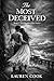The Most Deceived : By Lauren Cook
