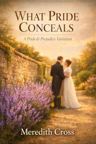 What Pride Conceals: A Pride and Prejudice Variation (Kindle Edition)