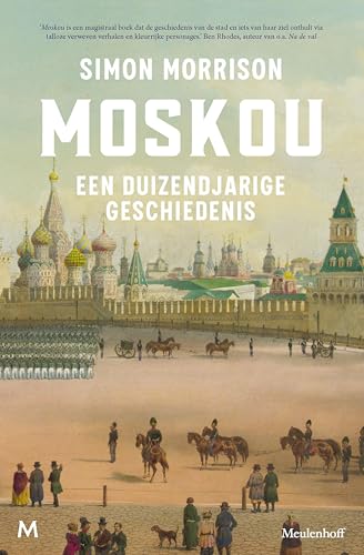 Moskou: Een duizendjarige geschiedenis (Dutch Edition)