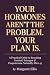 Your Hormones Aren't the Pr...