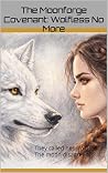The Moonforge Covenant: Wolfless No More: They called her wolfless. The moon disagreed. (Moonforged Book 1)
