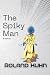The Spiky Man by Roland Kuhn