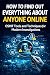 How to Find Out Everything About Anyone Online by David Rodgers