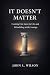 It Doesn't Matter: Coming o...