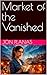 Market of the Vanished