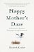 Happy Mother's Daze: Confessions of Someone Flailing at Life and Parenthood
