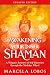 Awakening Your Inner Shaman...
