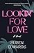 Lookin' for Love: A Novel